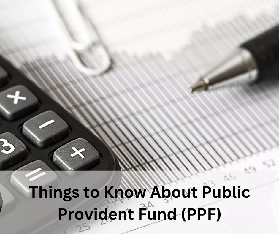 PPF Calculator : Things to Know About Public Provident Fund (PPF)